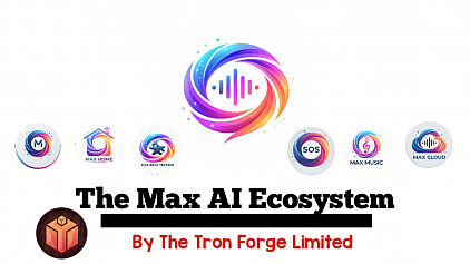 The Max AI Ecosystem By The Tron Forge Limited